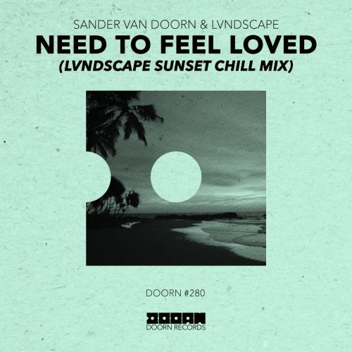 Need To Feel Loved (LVNDSCAPE Sunset Chill Mix) Need To Feel Loved (LVNDSCAPE Sunset Chill Mix)